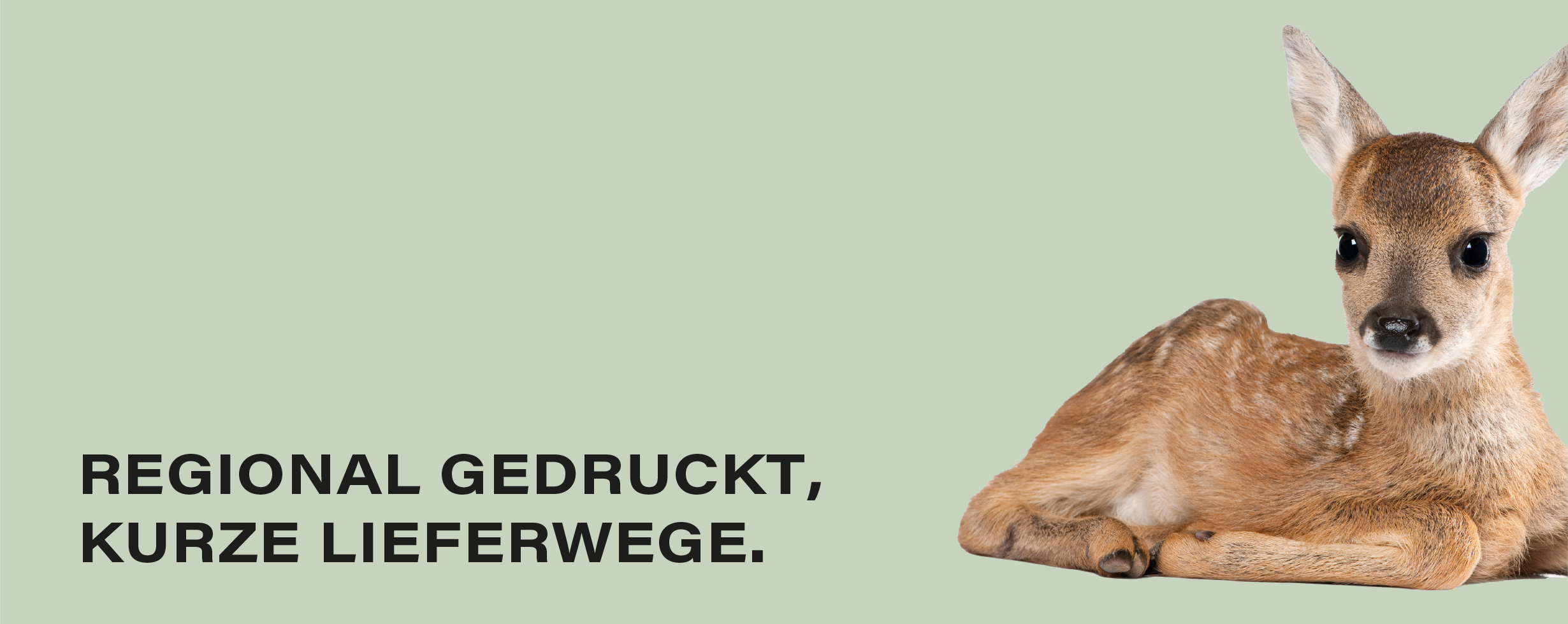 Regional gedruckt, kurze Lieferwege.